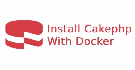 How to install cakephp framework with docker